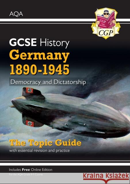 GCSE History AQA Topic Guide - Germany, 1890-1945: Democracy and Dictatorship: for the 2024 and 2025 exams CGP Books 9781789082814 Coordination Group Publications Ltd (CGP)