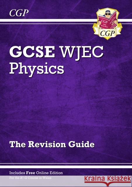 WJEC GCSE Physics Revision Guide (with Online Edition): for the 2024 and 2025 exams CGP Books 9781789083439 Coordination Group Publications Ltd (CGP)