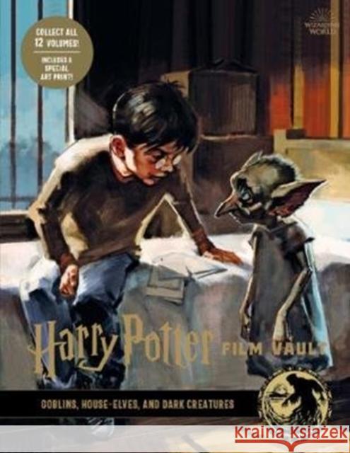 Harry Potter: The Film Vault - Volume 9: Goblins, House-Elves, and Dark Creatures Jody Revenson   9781789094879 Titan Books Ltd