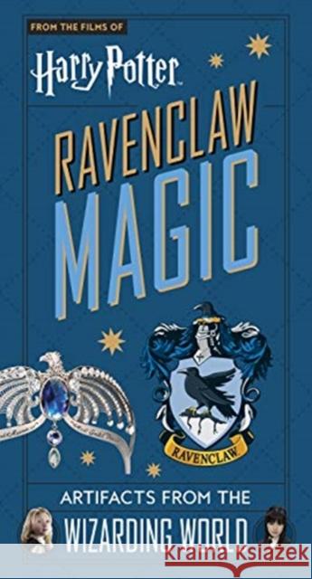 Harry Potter: Ravenclaw Magic - Artifacts from the Wizarding World Jody Revenson   9781789096422 Titan Books Ltd