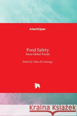 Food Safety: Some Global Trends Yehia El-Samragy 9781789234701 Intechopen