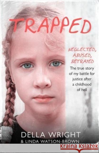 Trapped: My true story of a battle for justice after a childhood of hell Della Wright 9781789465129 John Blake Publishing Ltd