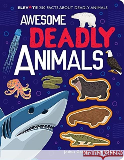 Awesome Deadly Animals Joshua George 9781789589429 Imagine That Publishing Ltd
