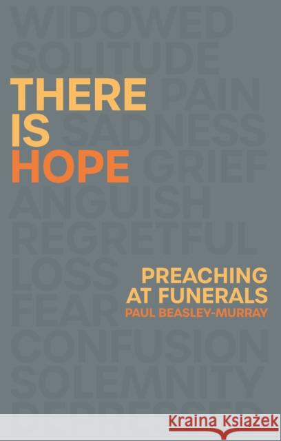 There Is Hope: Preaching at Funerals Beasley-Murray, Paul 9781789743623