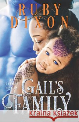 Gail's Family: A SciFi Alien Romance Novella Dixon, Ruby 9781790134182 Independently Published