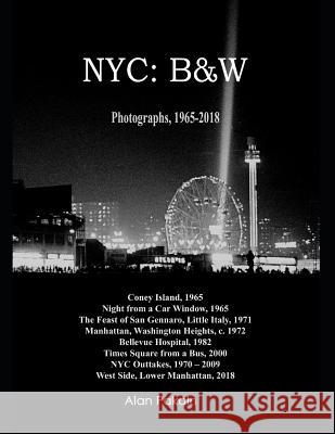 NYC: B&W: Photographs, 1965-2018 Pakaln, Alan 9781790280759 Independently Published