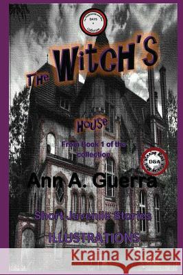 The Witch's House: Story No: 3 of Book 1 of the Collection Daniel Guerra Ann A. Guerra 9781790312238 Independently Published