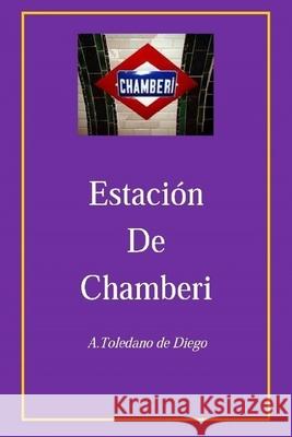 Estación de Chamberi A Toledano de Diego 9781790612727 Independently Published
