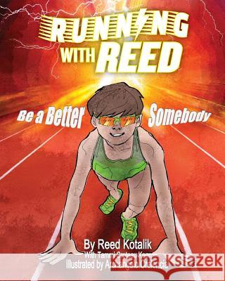 Running with Reed: Be a Better Somebody Tammi Croteau Keen Archangelo Crelencia Reed Kotalik 9781793117809 Independently Published