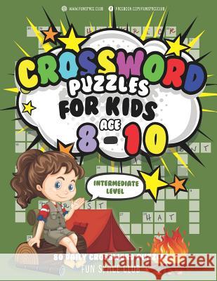 Crossword Puzzles for Kids Ages 8-10 Intermediate Level: 80 Daily Easy Puzzle Crossword for Kids Nancy Dyer 9781793120144 Independently Published