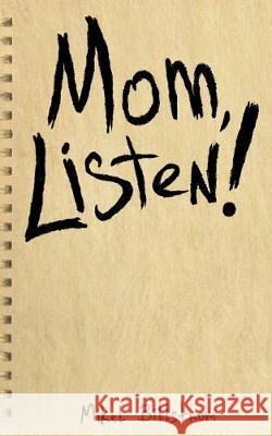 Mom Listen! Mikel Billstrom 9781793924506 Independently Published