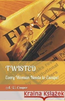 Twisted: Every Woman Needs to Escape! A V Cooper 9781794052642 Independently Published
