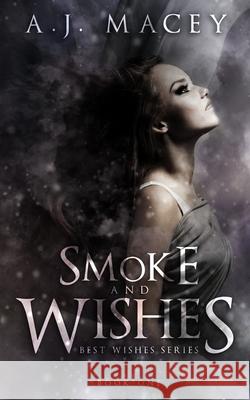Smoke and Wishes A J Macey 9781794065185 Independently Published