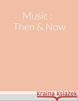 Music: Then and Now A Caban 9781794708259 Lulu.com