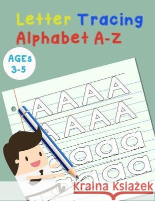 Letter Tracing Alphabet A-Z: Handwriting Workbook and Practice for Kids Ages 3-5, Letter Tracing Book for Preschoolers, The Funniest ABC Book Babyboss P 9781795269827 Independently Published