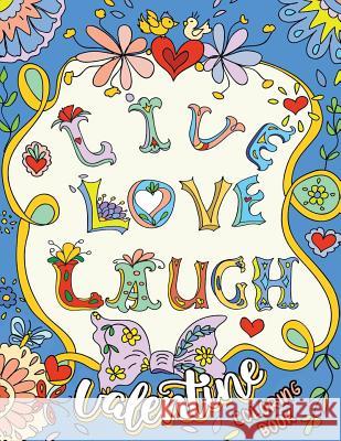 Live Love Laugh: Amazing Doodle Valentine Coloring Books Rocket Publishing 9781796339345 Independently Published