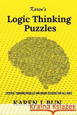 Karen's Logic Thinking Puzzles: Lateral Thinking Riddles And Brain Teasers For All Ages Karen J Bun 9781797033617 Independently Published