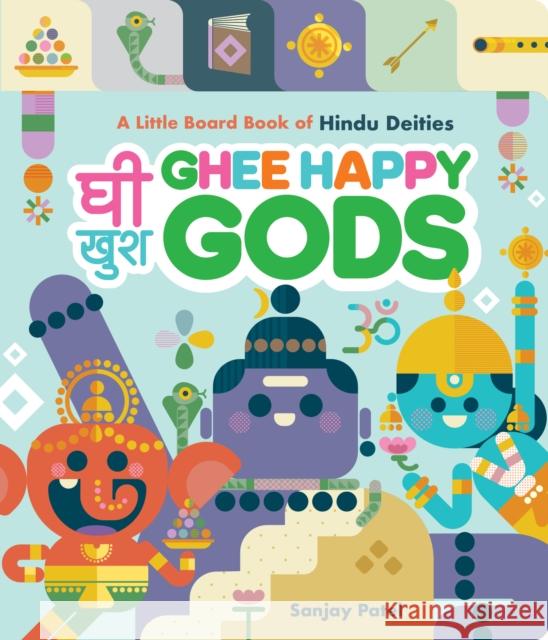 Ghee Happy Gods: A Little Board Book of Hindu Deities Sanjay Patel 9781797224978 Chronicle Books