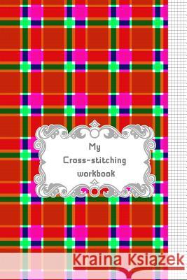 My Cross-stitching workbook Beryga 9781797770062 Independently Published