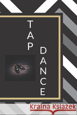 Tap Dance Sunflower Design Publishing 9781797838663 Independently Published