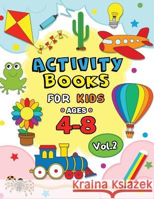 Activity Books for Kids Ages 4-8 Vol,2: Easy and Fun Workbook for Boys and Girls Rocket Publishing 9781798170090 Independently Published