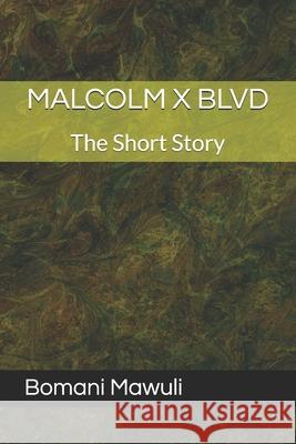 Malcolm X Blvd: The Short Story Bomani Mawuli 9781798591291 Independently Published