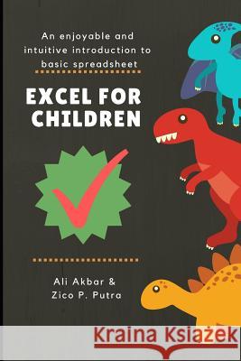 Excel for Children: An enjoyable and intuitive introduction to basic spreadsheet Putra, Zico Pratama 9781799212843 Independently Published