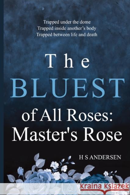 The Bluest of All Roses: Master's Rose H.S. Andersen 9781800163553 Pegasus Elliot Mackenzie Publishers