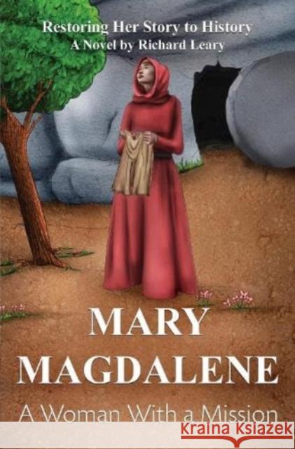 Mary Magdalene - A Woman With a Mission Richard Leary 9781800165670 Pegasus Elliot Mackenzie Publishers