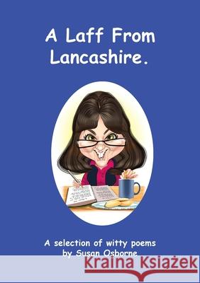 A Laff From Lancashire: A selection of witty poems Susan Osborne 9781800312548 New Generation Publishing