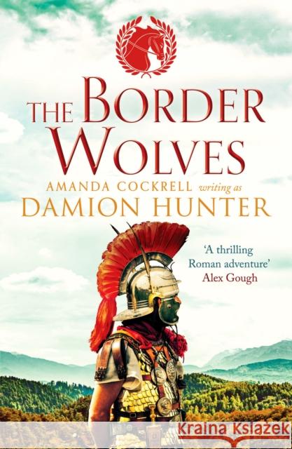 The Border Wolves: A gripping novel of Ancient Rome Damion Hunter 9781800322899 Canelo