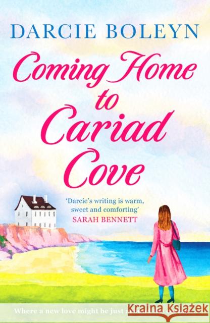 Coming Home to Cariad Cove: An emotional and uplifting romance DARCIE BOLEYN 9781800323797 Canelo