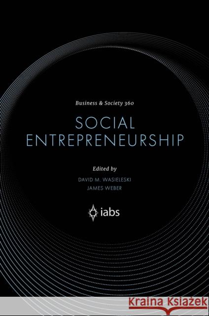 Social Entrepreneurship David M. Wasieleski James Weber 9781800437913 Emerald Publishing Limited