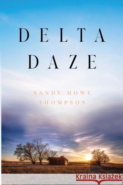 Delta Daze Sandy Howe Thompson 9781800743779 Olympia Publishers