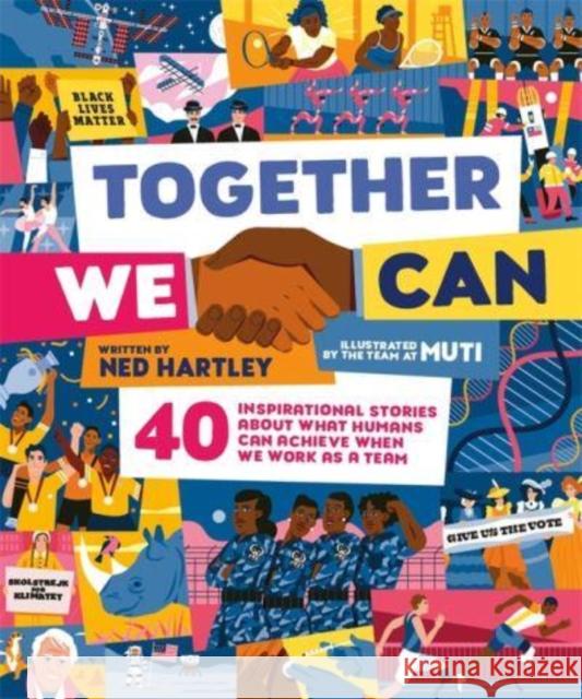 Together We Can: 40 inspirational stories about what humans can achieve when we work as a team Ned Hartley 9781800782808 Bonnier Books Ltd