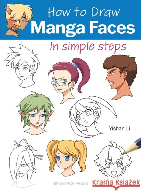How to Draw: Manga Faces: In Simple Steps Yishan Li 9781800921153 Search Press Ltd