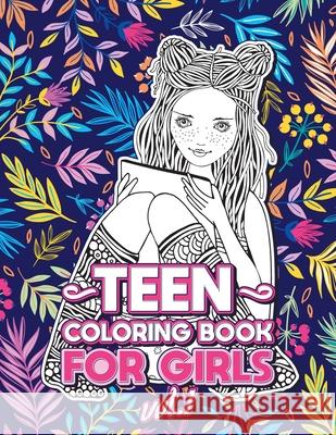 Teen Coloring Books for Girls: Fun activity book for Older Girls ages 12-14, Teenagers; Detailed Design, Zendoodle, Creative Arts, Relaxing ad Stress Loridae Coloring 9781801010085 Halcyon Time Ltd
