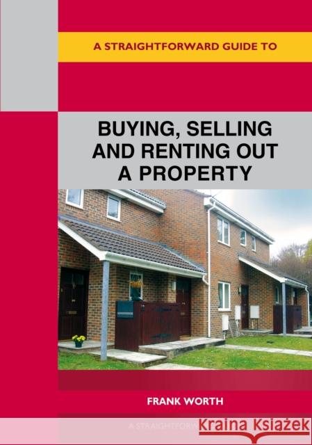 A Straightforward Guide To Buying, Selling And Renting Out A P Roperty: Revised edition 2022 Frank Worth 9781802361247 Straightforward Publishing