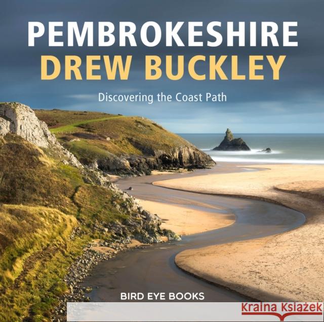 Pembrokeshire: Discovering the Coastal Path Drew Buckley 9781802583267 Graffeg Limited