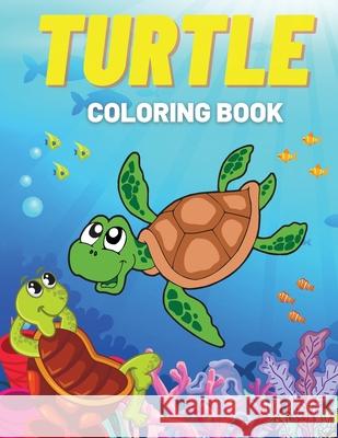 Turtle Coloring Book: Fun Coloring Pages with Cute Turtles and More! For Kids, Toddlers Beni Blox 9781802766578 Benix