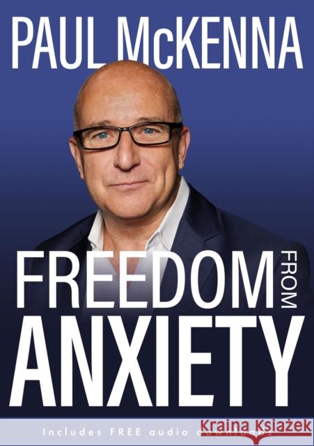 Freedom from Anxiety McKenna, Paul 9781802795509 Welbeck Publishing Group