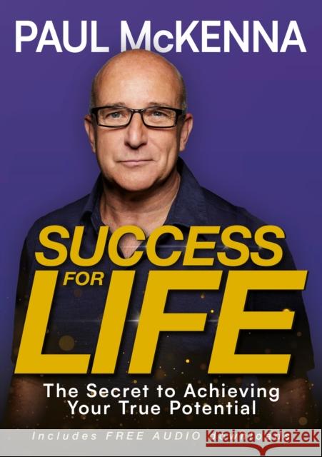 Success For Life: The Secret to Achieving Your True Potential Paul McKenna 9781802797886 Welbeck Publishing Group