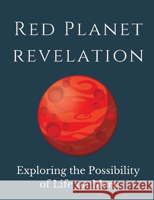 Red Planet Revelation: Uncovering the Potential for Life on Mars Luke Phil Russell   9781803621111 Eclectic Editions Limited