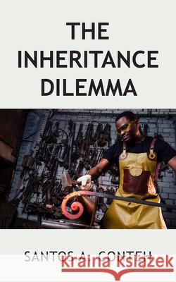 The Inheritance Dilemma Santos A. Conteh 9781803691664 New Generation Publishing