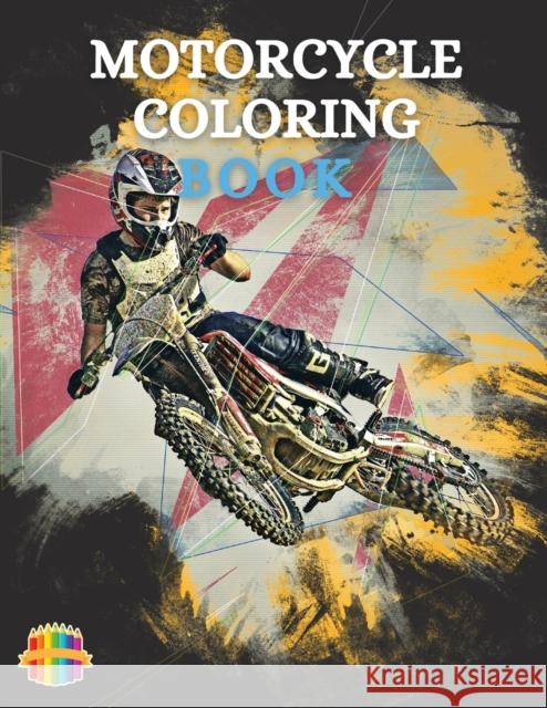 Motorcycle Coloring Book: Coloring Book For Boys Ages 5-12 Amazing Motorcycle Coloring Pages Sonya Thunder 9781803837680 Loredana Lonson