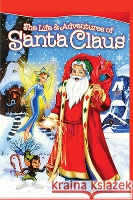 The Life and Adventures of Santa Claus: Christmas Classic Story: Christmas Classic L Frank Baum 9781803896380 Intell World Publishers