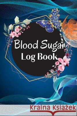 Diabetic Glucose Tracker: Blood Sugar Log Book Blood Sugar Tracker & Level Monitoring, Daily Diabetic Glucose Tracker and Recording Notebook Finn Michael 9781803902661 Act3mel