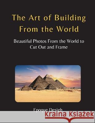 The Art of Building From the World Epoque Design 9781804311400 Betty