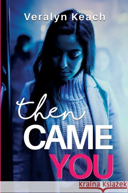 Then Came You Veralyn Keach 9781804391907 Olympia Publishers
