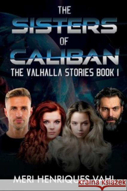 The Sisters of Caliban. The Valhalla Stories Book I Meri Henriques Vahl 9781804680568 Pegasus Elliot Mackenzie Publishers